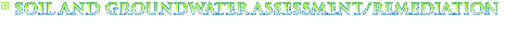 Soil and Groundwater Assessment  / Remediation